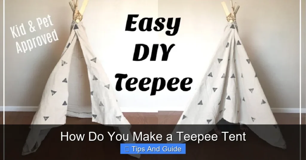 How Do You Make a Teepee Tent