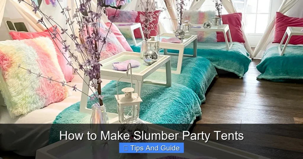 How to Make Slumber Party Tents