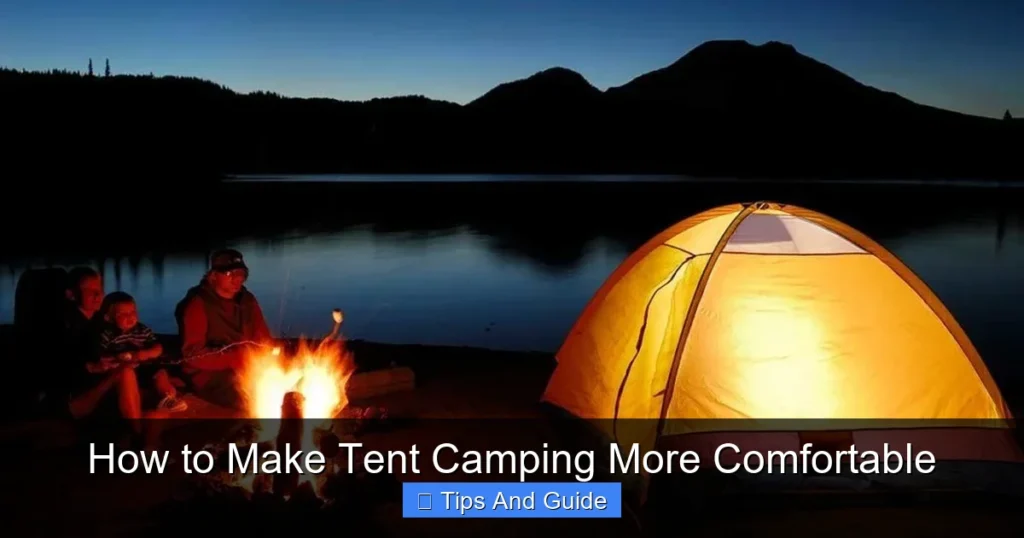 How to Make Tent Camping More Comfortable