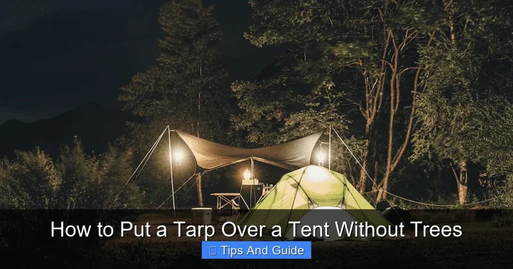 How to Put a Tarp Over a Tent Without Trees