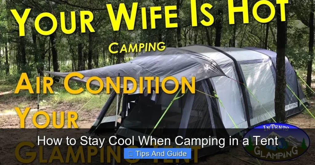 How to Stay Cool When Camping in a Tent How to Stay Cool When Camping in a Tent