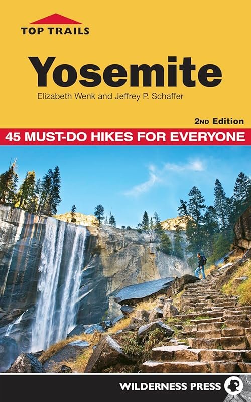 Top Trails Yosemite: 45 Must-Do Hikes for All Skill Levels in the Nati