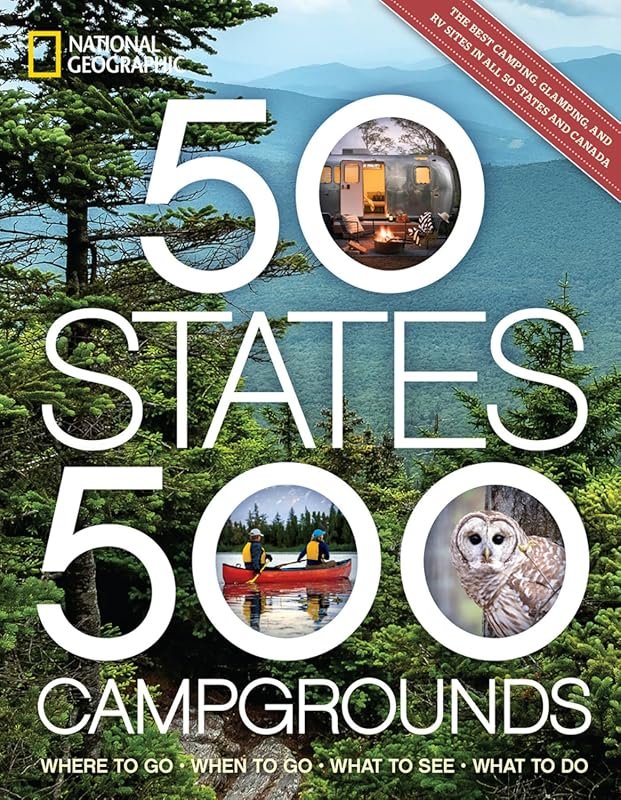 50 States, 500 Campgrounds: Top Destinations, Activities, and Ideas fo