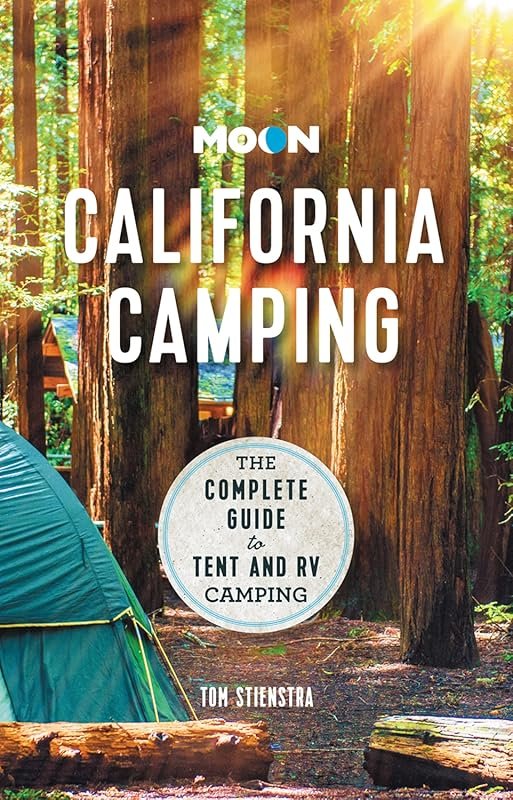 Moon California Camping: Complete Guide to Tent and RV Camping Travel 
