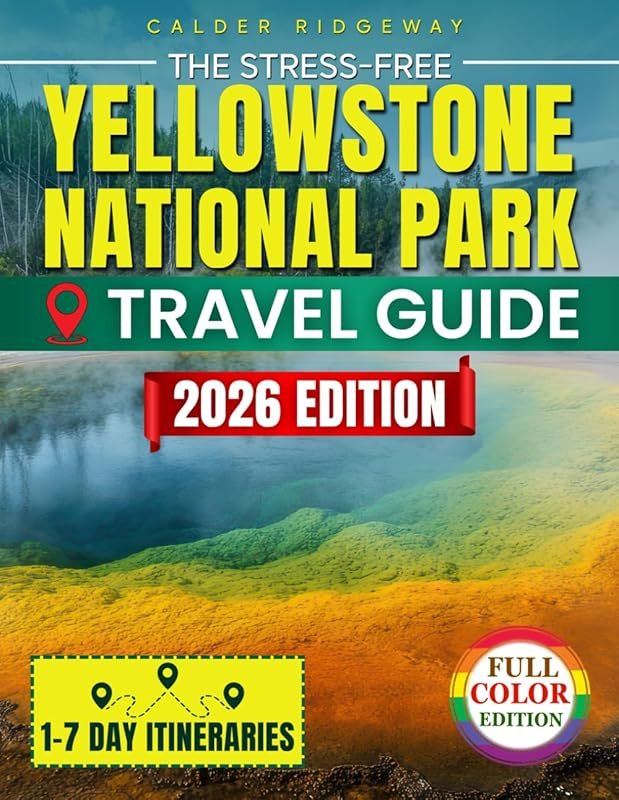 Stress-Free Yellowstone Travel Guide: 1-7 Day Itineraries, Maps & Insi