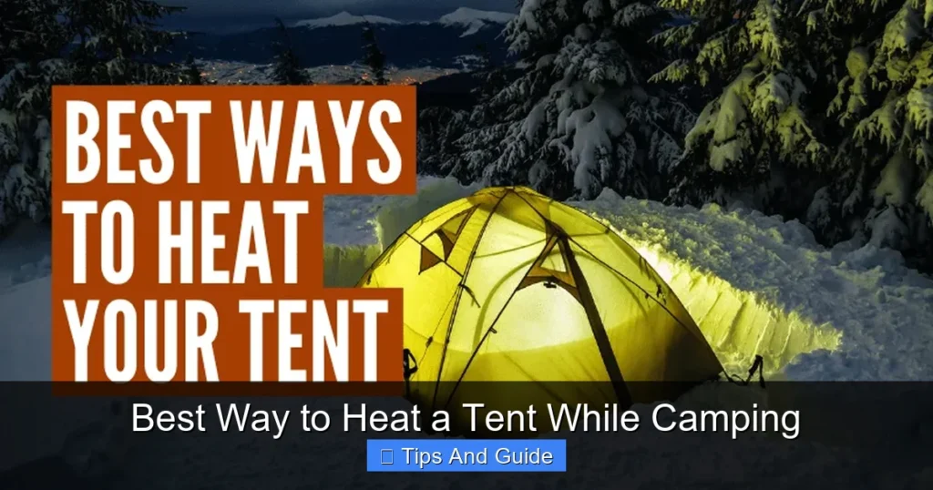 Best Way to Heat a Tent While Camping