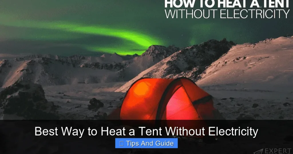 Best Way to Heat a Tent Without Electricity