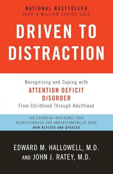 Driven to Distraction Revised: Recognize and Cope with Attention Defic