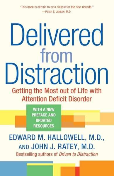 Delivered from Distraction: Get the Most Out of Life with ADHD