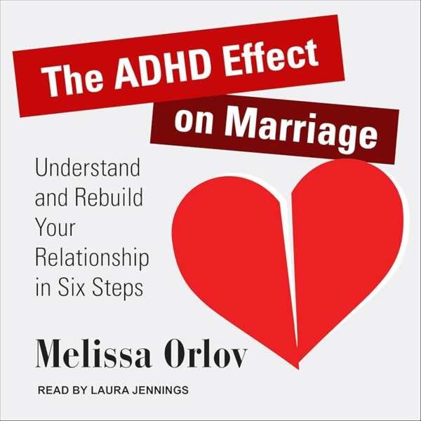 The ADHD Effect on Marriage: Understand and Rebuild Your Relationship