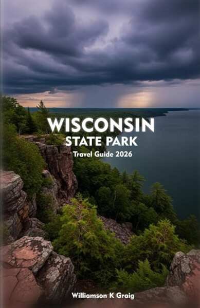2026 Wisconsin State Parks Travel Guide: Discover Trails, Lakes, and M