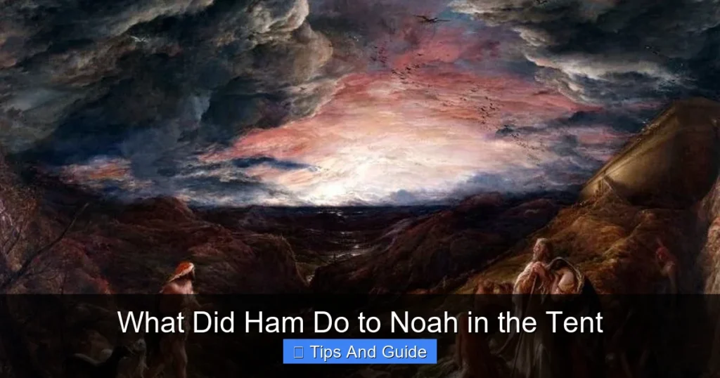 What Did Ham Do to Noah in the Tent What Did Ham Do to Noah in the Tent