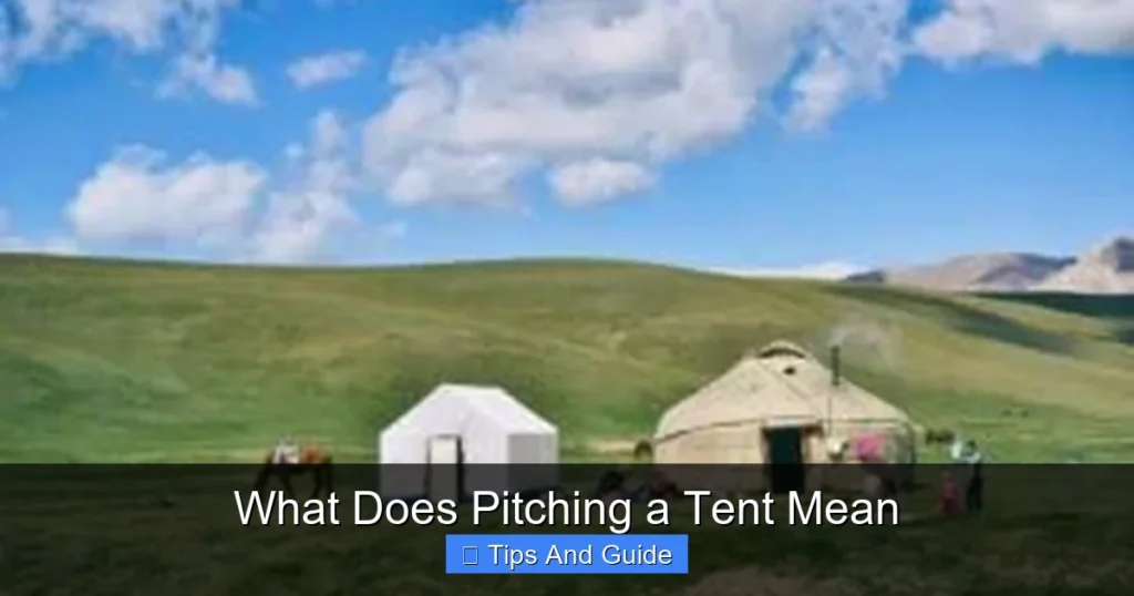 What Does Pitching a Tent Mean What Does Pitching a Tent Mean