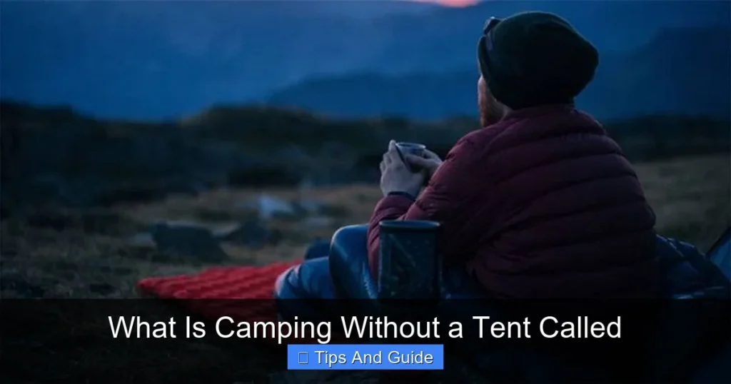 What Is Camping Without a Tent Called What Is Camping Without a Tent Called