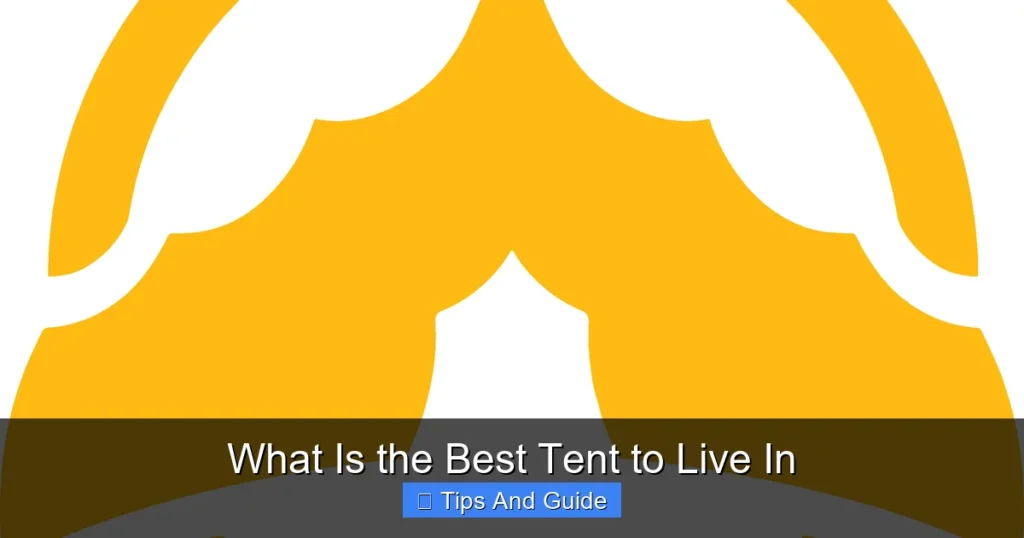 What Is the Best Tent to Live In What Is the Best Tent to Live In