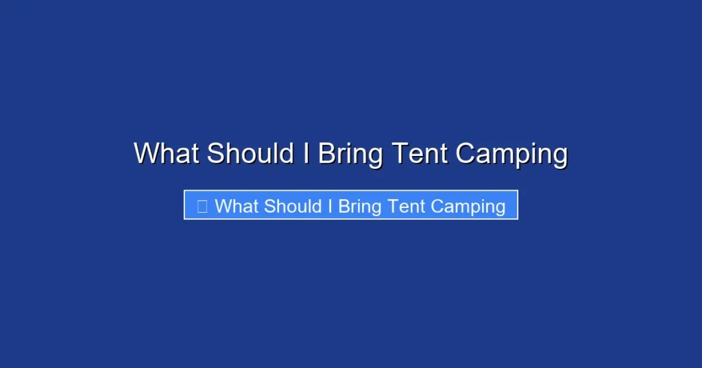 What Should I Bring Tent Camping