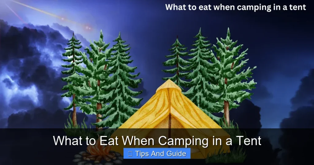 What to Eat When Camping in a Tent What to Eat When Camping in a Tent