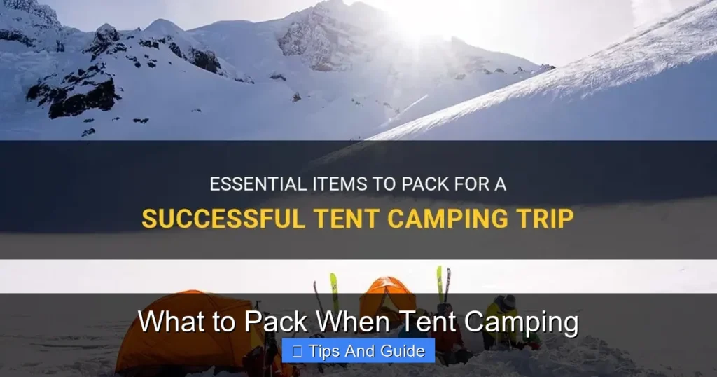 What to Pack When Tent Camping What to Pack When Tent Camping