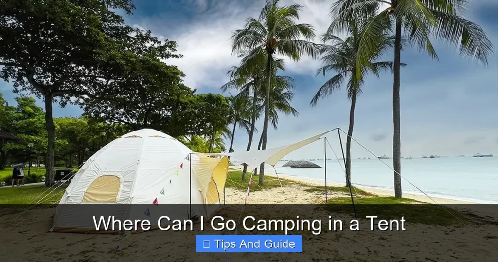 Where Can I Go Camping in a Tent Where Can I Go Camping in a Tent