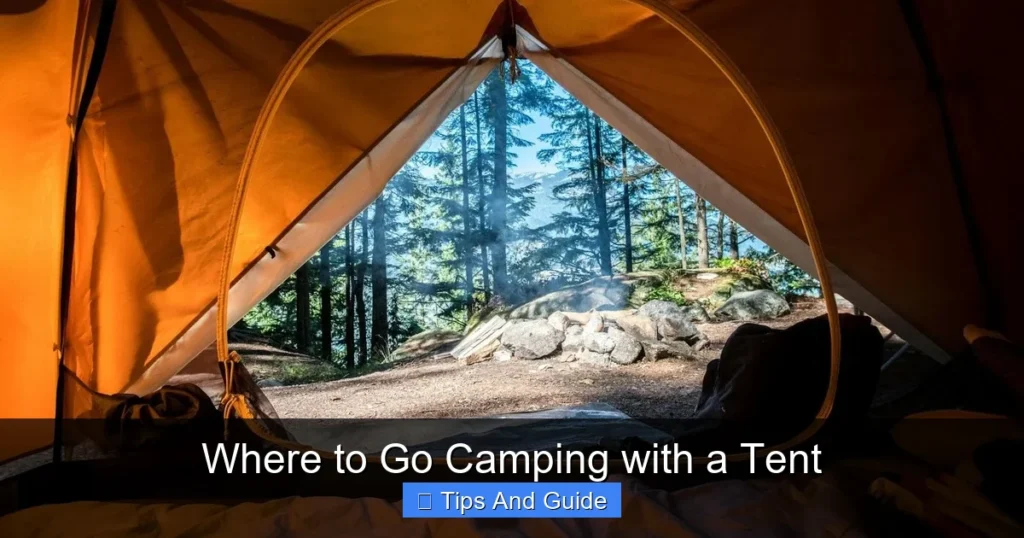 Where to Go Camping with a Tent Where to Go Camping with a Tent