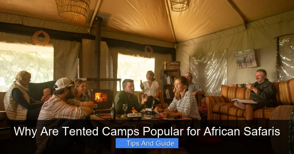 Why Are Tented Camps Popular for African Safaris